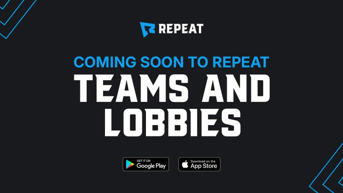 Teams and Lobbies are Coming to Repeat